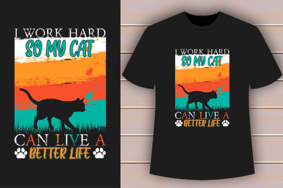I Work Hard so My Cat T-shirt Design Review