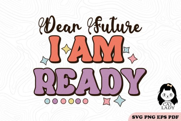 Retro Dear Future I Am Ready SVG PNG Review